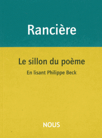 J. Rancière, Le sillon du poème. En lisant Philippe Beck