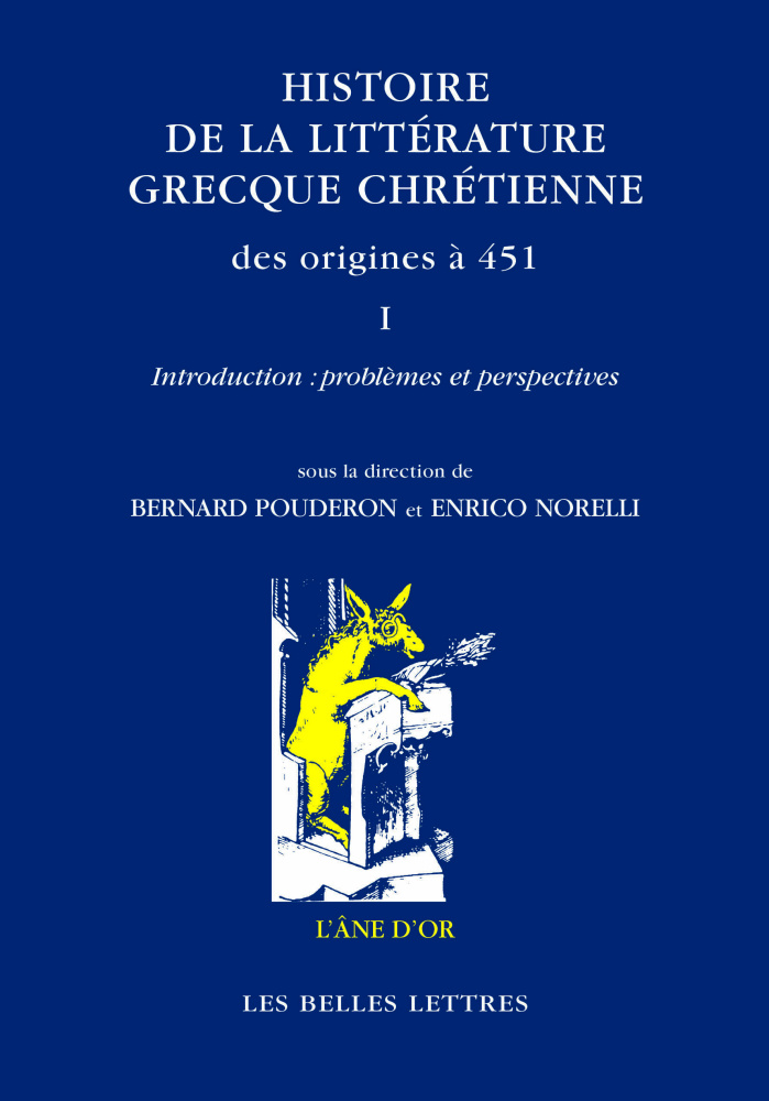 B. Pouderon et E. Norelli (dir.), Histoire de la littérature grecque chrétienne des origines à 451 (2 tomes)