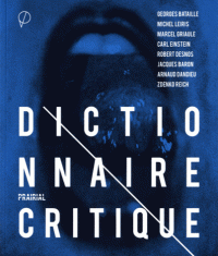 G. Bataille, M. Leiris, M. Griaule, C. Einstein…, Dictionnaire critique