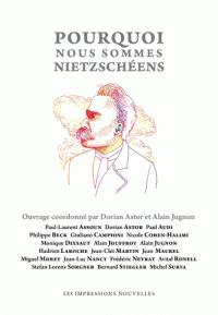 D. Astor, A. Jugnon (dir.), Pourquoi nous sommes nietzschéens