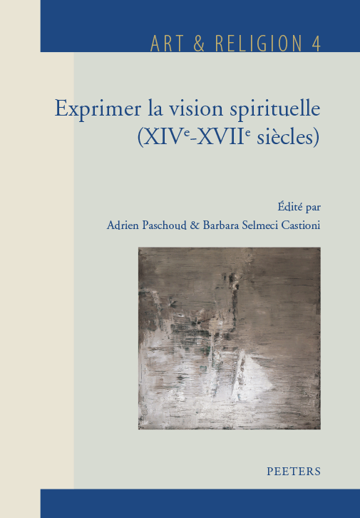 A. Paschoud, B. Semelci Castioni, Exprimer la vision spirituelle (XIVe-XVIIe s.)