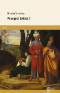 N. Tertulian, Pourquoi Lukács ? 