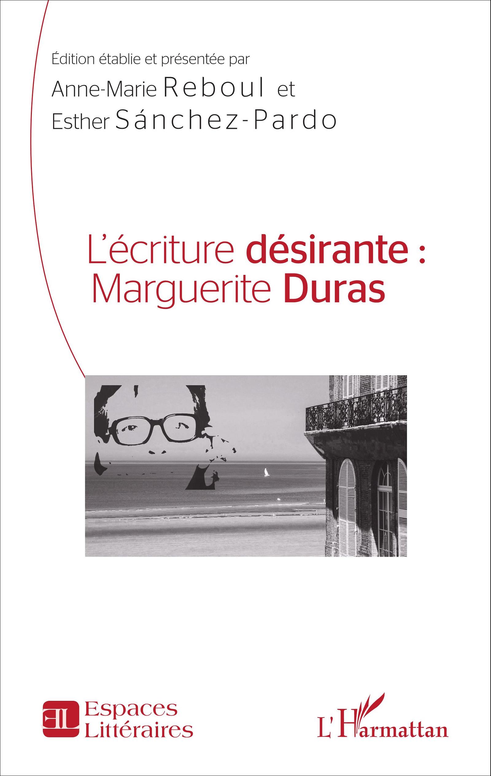 A.-M. Reboul et E. Sánchez-Pardo, L'écriture désirante : Marguerite Duras 