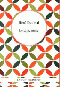 R. Daumal, Le catéchisme