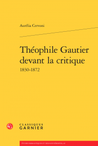 A. Cervoni, Théophile Gautier devant la critique 1830-1872