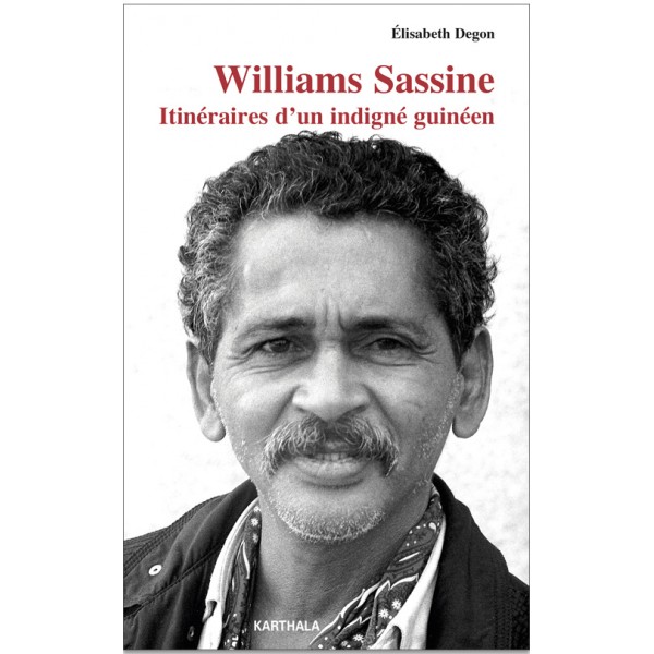 E. Degon, Wiliams Sassine. Itinéraire d'un indigné guinéen