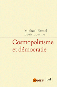 L. Lourme, M. Foessel, Cosmopolitisme et démocratie