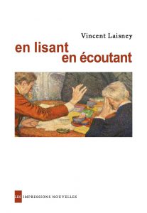 V. Laisney, En lisant en écoutant. Lectures en petit comité de Hugo à Mallarmé
