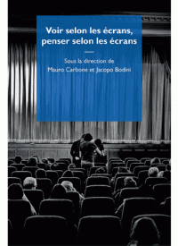 M. Carbone, J. Bodini (dir.), Voir selon les écrans, penser selon les écrans