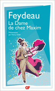 G. Feydeau, La dame de chez Maxim (éd. H. Gidel, GF-Flammarion)