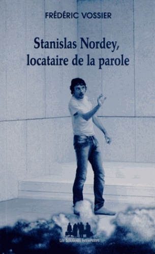 F. Vossier, Stanislas Nordey, locataire de la parole