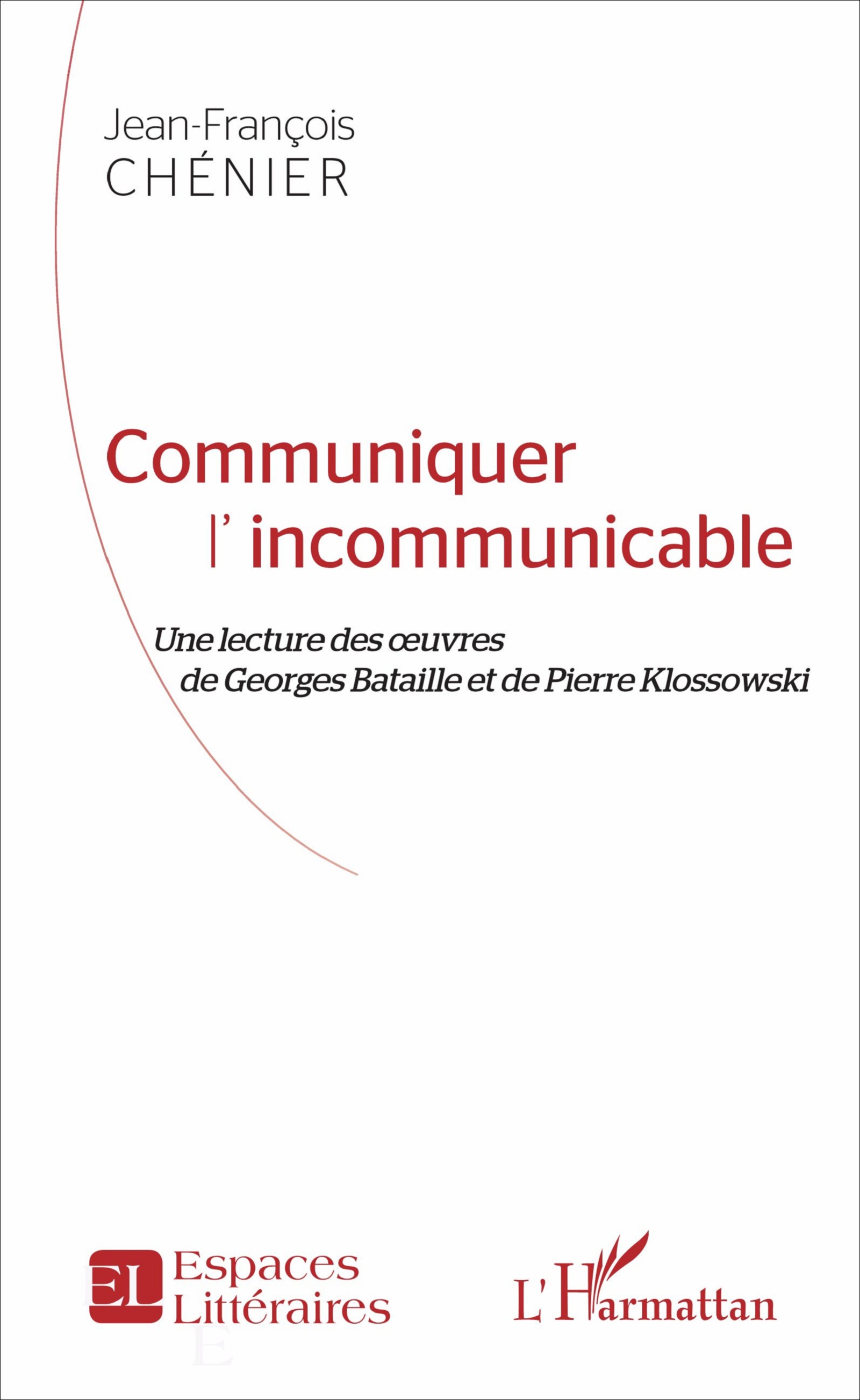 J.-F. Chénier, Communiquer l'incommunicable - Une lecture des oeuvres de Georges Bataille et de Pierre Klossowski