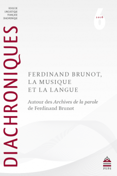 Diachroniques n°6, «Ferdinand Brunot, la musique et la langue. Autour des Archives de la parole de Ferdinand Brunot»