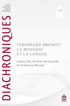 Diachroniques n°6, «Ferdinand Brunot, la musique et la langue. Autour des Archives de la parole de Ferdinand Brunot»