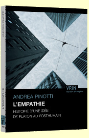 A. Pinotti, L’empathie. Histoire d’une idée de Platon au posthumain