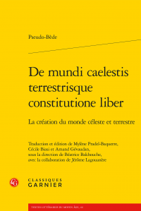 Pseudo-Bède, De mundi caelestis terrestrisque constitutione liber. La création du monde céleste et terrestre