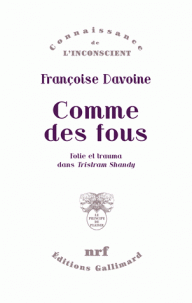 F. Davoine, Comme des fous - Folie et trauma dans Tristram Shandy