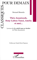 B. Mouralis, Théo Ananissoh, Sony Labou Tansi, Améla et moi. Lecture de Le soleil sans se brûler de Théo Ananissoh