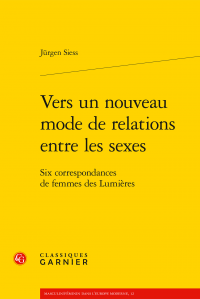 J. Siess, Vers un nouveau mode de relations entre les sexes. Six correspondances de femmes des Lumières