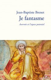 J.-B. Brenet, Je fantasme. Averroès et l'espace potentiel