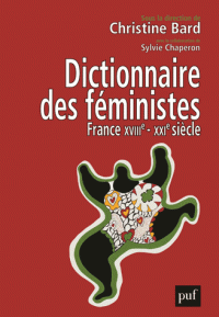 Dictionnaire des féministes. France - XVIII-XXIe s.