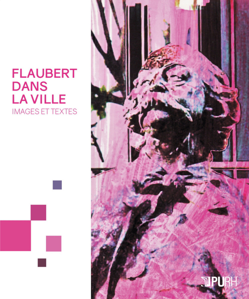 S. Glatigny (dir.), Flaubert dans la ville. Images et textes