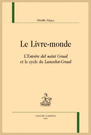 M. Séguy, Le Livre-monde. L’Estoire del saint Graal et le cycle du Lancelot-Graal