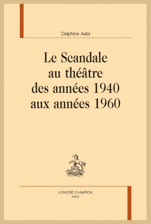 D. Aebi, Le Scandale au théâtre des années 1940 aux années 1960