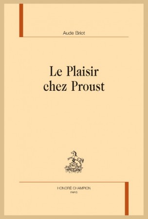 A. Briot, Le Plaisir chez Proust