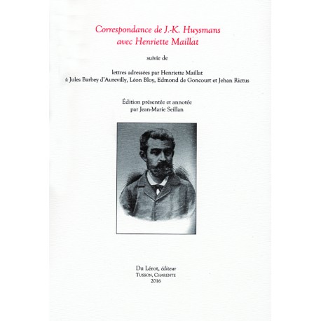 Jean-Maris Seillan (éd.), Correspondance de J.-K. Huysmans avec Henriette Maillat