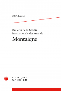 Bulletin de la Société internationale des amis de Montaigne, 2017-1, n° 65