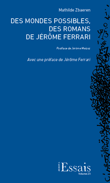 M. Zbaeren, Des mondes possibles, des romans de Jérôme Ferrari