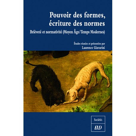 L. Giavarini (dir.), Pouvoir des formes, écriture des normes. Brièveté et normativité (Moyen Âge/ Temps modernes)