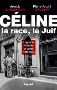 A. Duraffour, P.-A. Taguieff, Céline, la race, le Juif - Légende littéraire et vérité historique