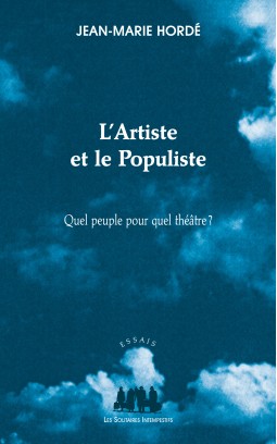 J.-M. Hordé, L'Artiste et le Populiste (Quel peuple pour quel théâtre ?)