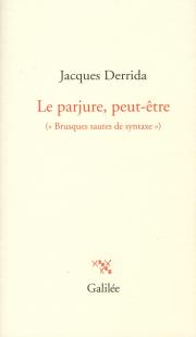 J. Derrida, Le parjure, peut-être