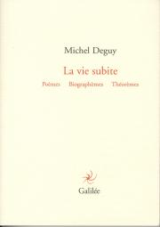 M. Deguy, La vie subite