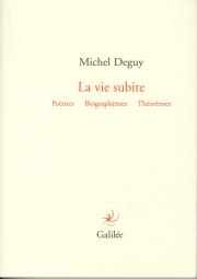M. Deguy, La vie subite