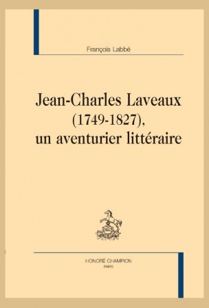 F. Labbé, Jean-Charles Laveaux (1749-1827), un aventurier littéraire