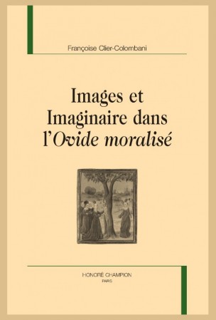 Fr. Clier-Colombani, Images et imaginaire dans l’Ovide moralisé