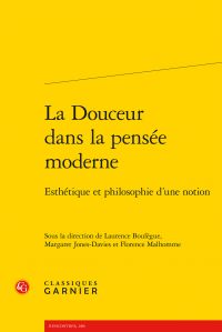 La Douceur dans la pensée moderne - Esthétique et philosophie d’une notion (dir. L. Boulègue, M. Jones-Davies, F. Malhomme)