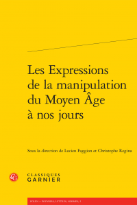 L. Faggion et Chr. Regina (dir.), Les expressions de la manipulation du Moyen Âge à nos jours