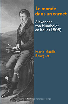 M.-N. Bourguet, Le monde dans un carnet. Alexander von Humboldt en Italie (1805)