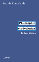 S. Kouvelakis, Philosophie et révolution, de Kant à Marx (Préf. de F. Jameson)