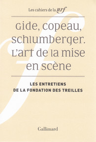 Gide, Copeau, Schlumberger. L’art de la mise en scène