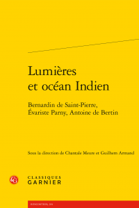 Lumières et océan Indien. Bernardin de Saint-Pierre, Évariste Parny, Antoine de Bertin (dir. Ch. Meure, G. Armand)