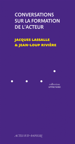 J. Lassalle, J.-L. Rivière, Conversations sur la formation de l'acteur (nouvelle éd.)