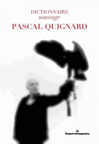 M. Calle-Gruber, A. Frantz, Dictionnaire sauvage Pascal Quignard 