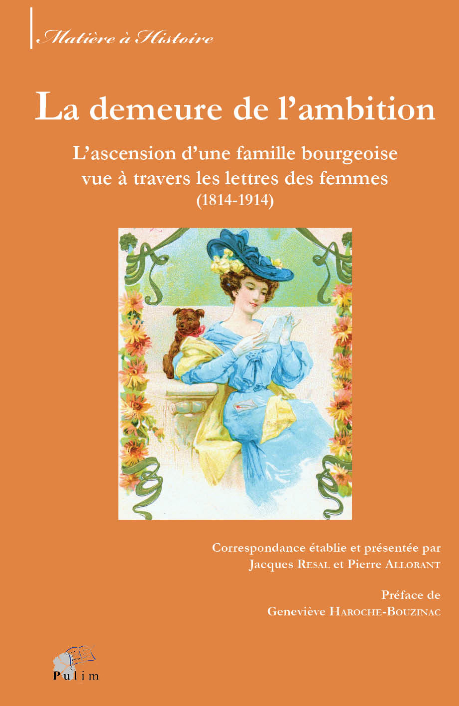 J. Resal, P. Allorant, La demeure de l'ambition. L'ascension d'une famille bourgeoise vue à travers les lettres de femmes (1814-1914)