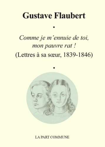 G. Flaubert, Lettres à sa sœur, 1839-1846